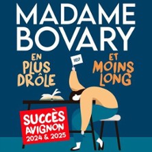 Madame Bovary en + dr&ocirc;le et - long - Th&eacute;&acirc;tre des Corps Saints, Avignon
