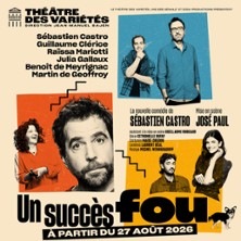 Un Succ&egrave;s Fou - Th&eacute;&acirc;tre des Vari&eacute;t&eacute;s, Paris 2026