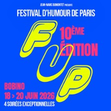 Le FUP &ndash; Festival d&rsquo;humour de Paris 2026
10&egrave;me &eacute;dition - Bobino,
