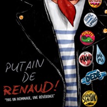PUTAIN DE RENAUD Pas un Hommage, une R&eacute;v&eacute;rence !