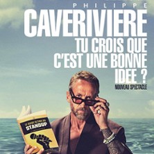 PHILIPPE CAVERIVIERE Tu Crois Que c'est Une Bonne Id&eacute;e ?