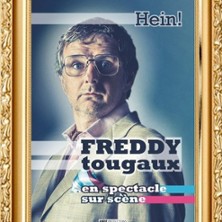 FREDDY TOUGAUX Hein !