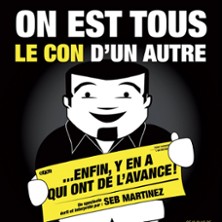 On est Tous le Con d'un Autre ...
