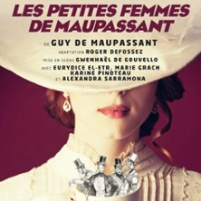 Les Petites Femmes de Maupassant - Le Lucernaire, Paris 2026