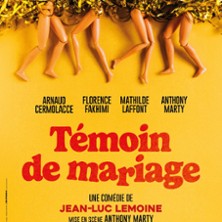 TEMOIN DE MARIAGE Une Pi&egrave;ce de Jean-Luc Lemoine